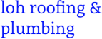 Loh Roofing and Plumbing